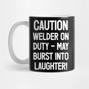 Caution Welder on Duty – May Burst into Laughter! Mug